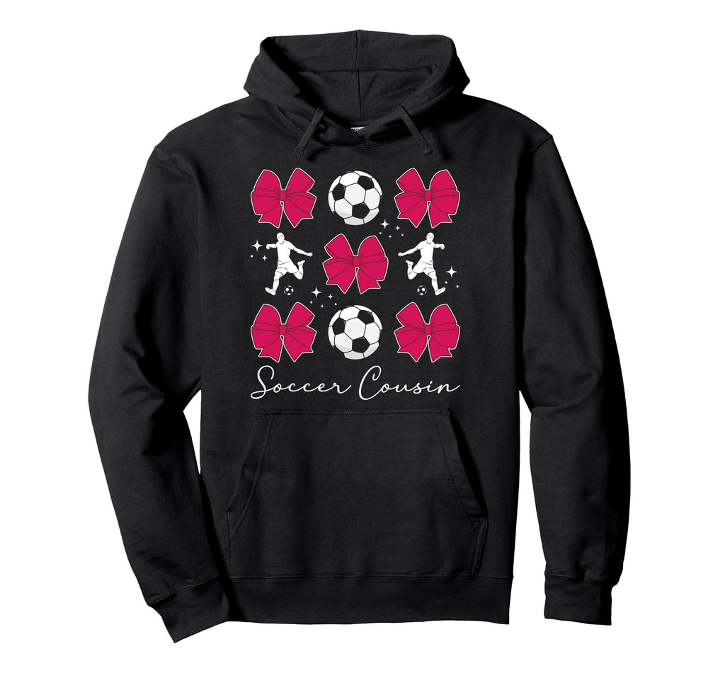 Soccer Cousin Soccer Player Cousin Hoodie - Casual Everyday Wear Men Women - T-Shirt, Sweatshirt, Hoodie