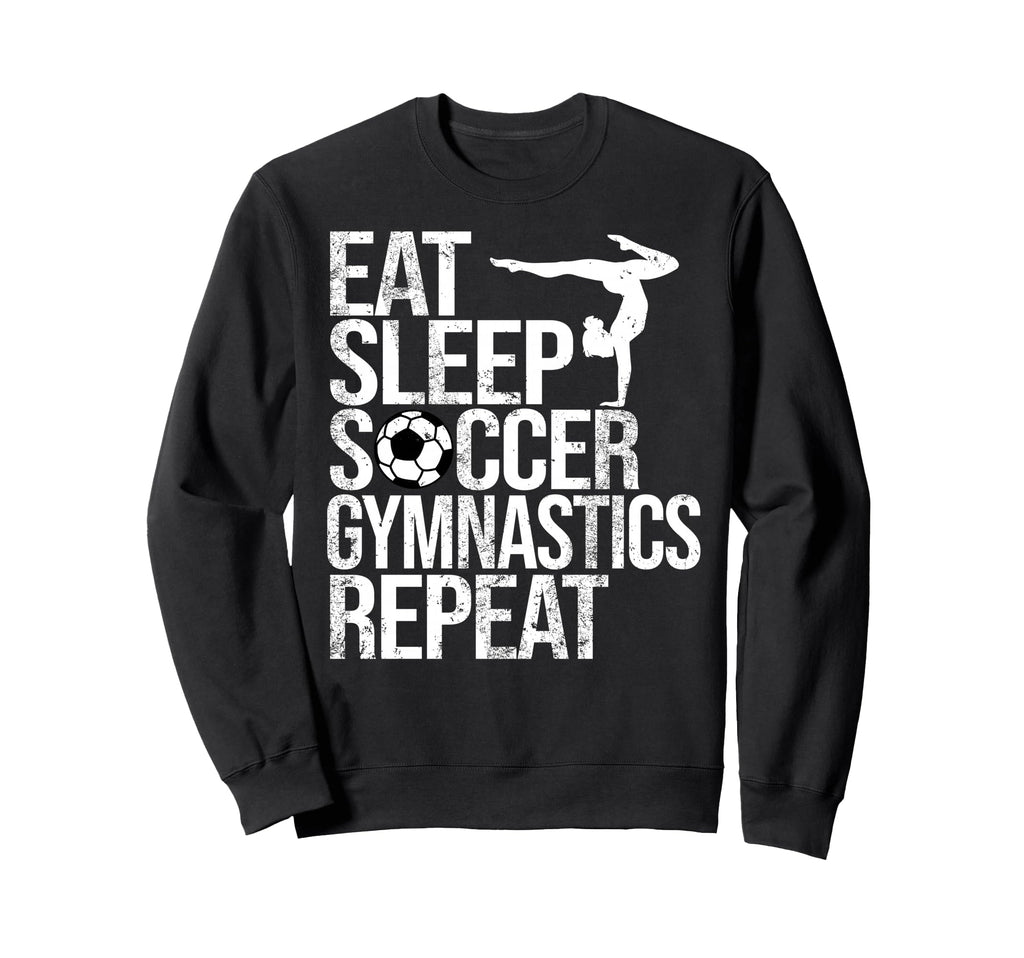 Eat Sleep Soccer Gymnastics Sweatshirt - Custom Art Print for Adults - T-Shirt, Sweatshirt, Hoodie