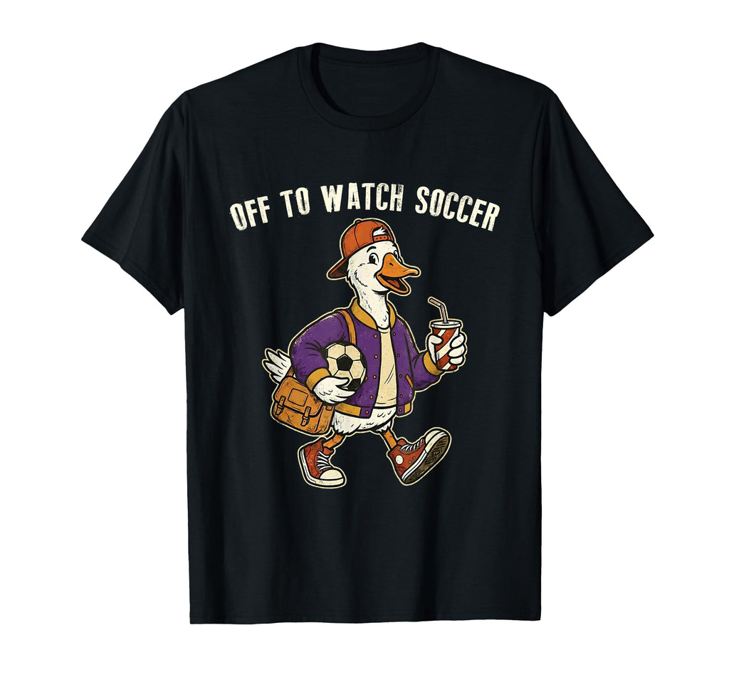 Off To Watch Soccer Funny Duck Sports T-Shirt - Trendy Graphic Men Women - T-Shirt, Sweatshirt, Hoodie