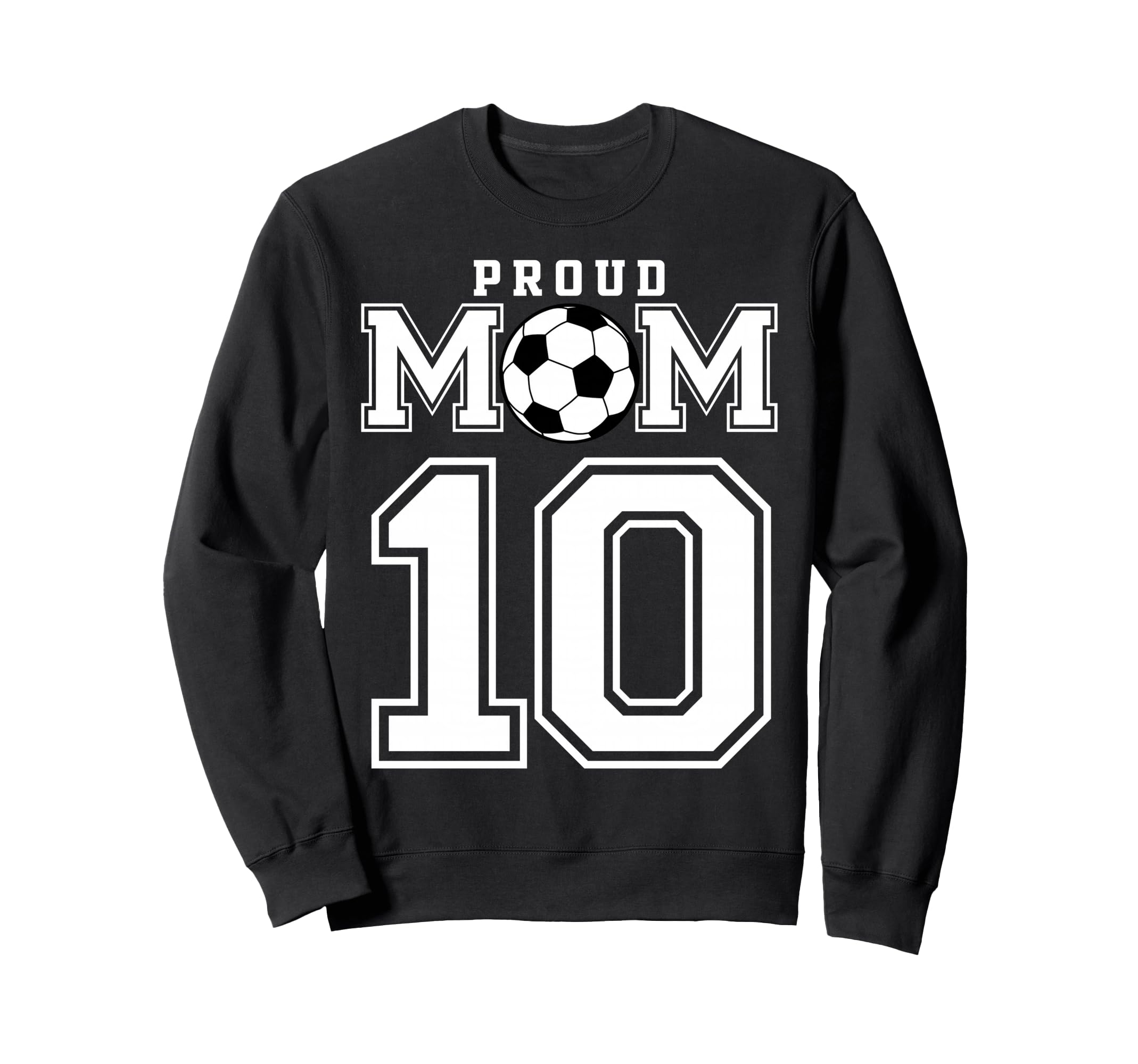 Number 10 Custom Proud Soccer Sweatshirt - Streetwear Style for Adults - T-Shirt, Sweatshirt, Hoodie