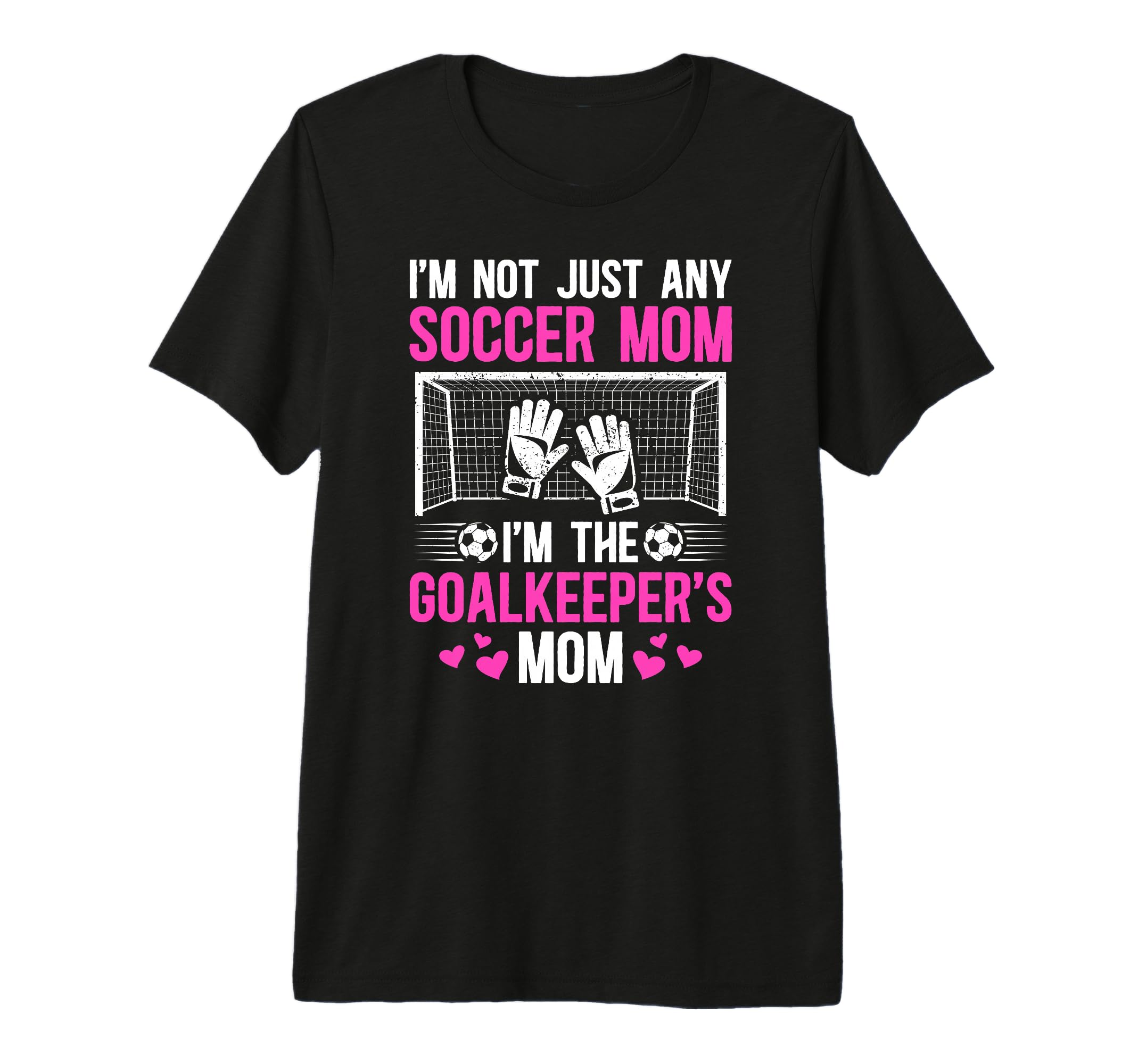 Im Soccer Goalkeeper Mom Soccer T-Shirt - Novelty Apparel for Adults - T-Shirt, Sweatshirt, Hoodie