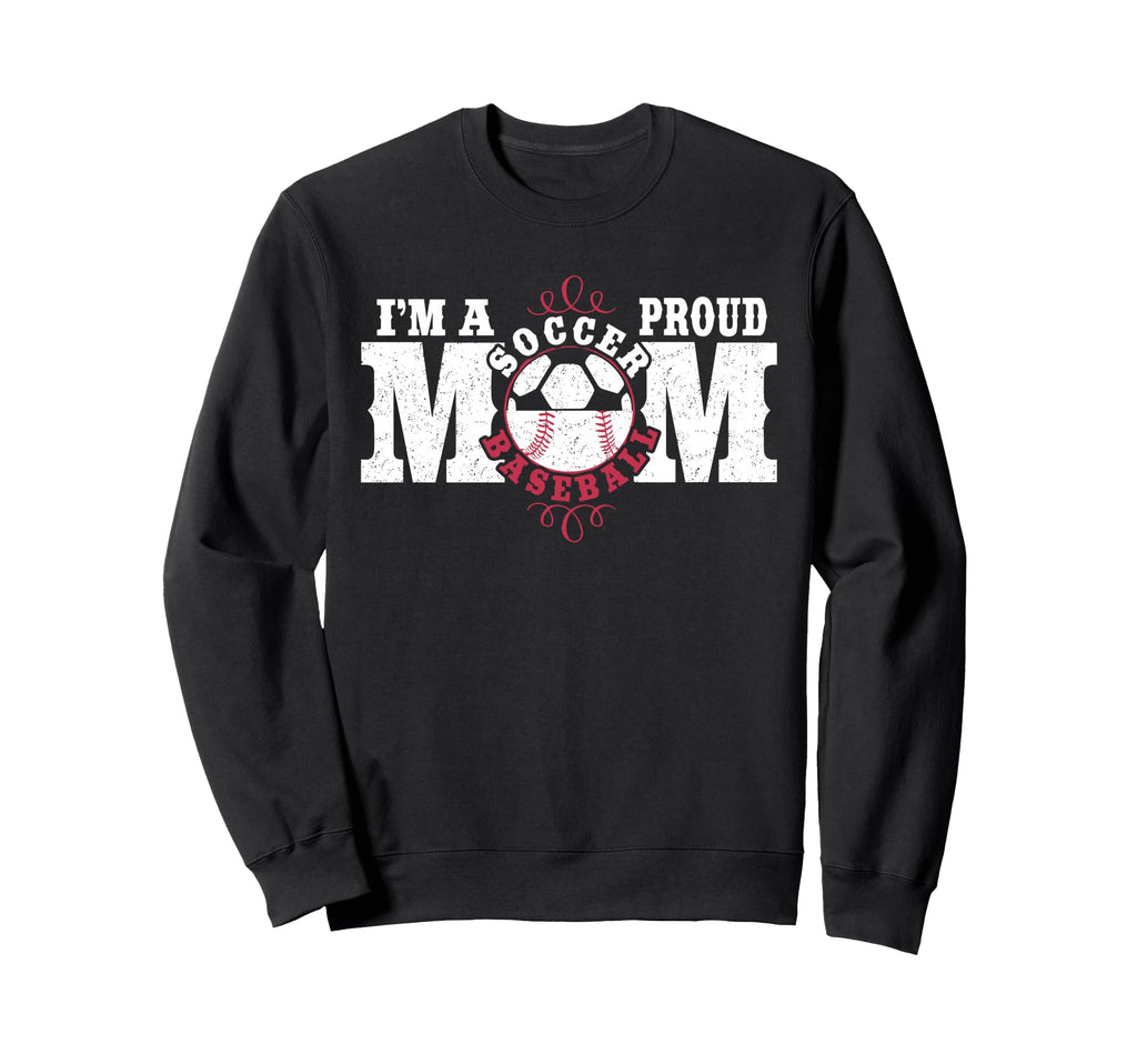 Im Proud Soccer Baseball Mom Sweatshirt - Custom Art Print for Adults - T-Shirt, Sweatshirt, Hoodie