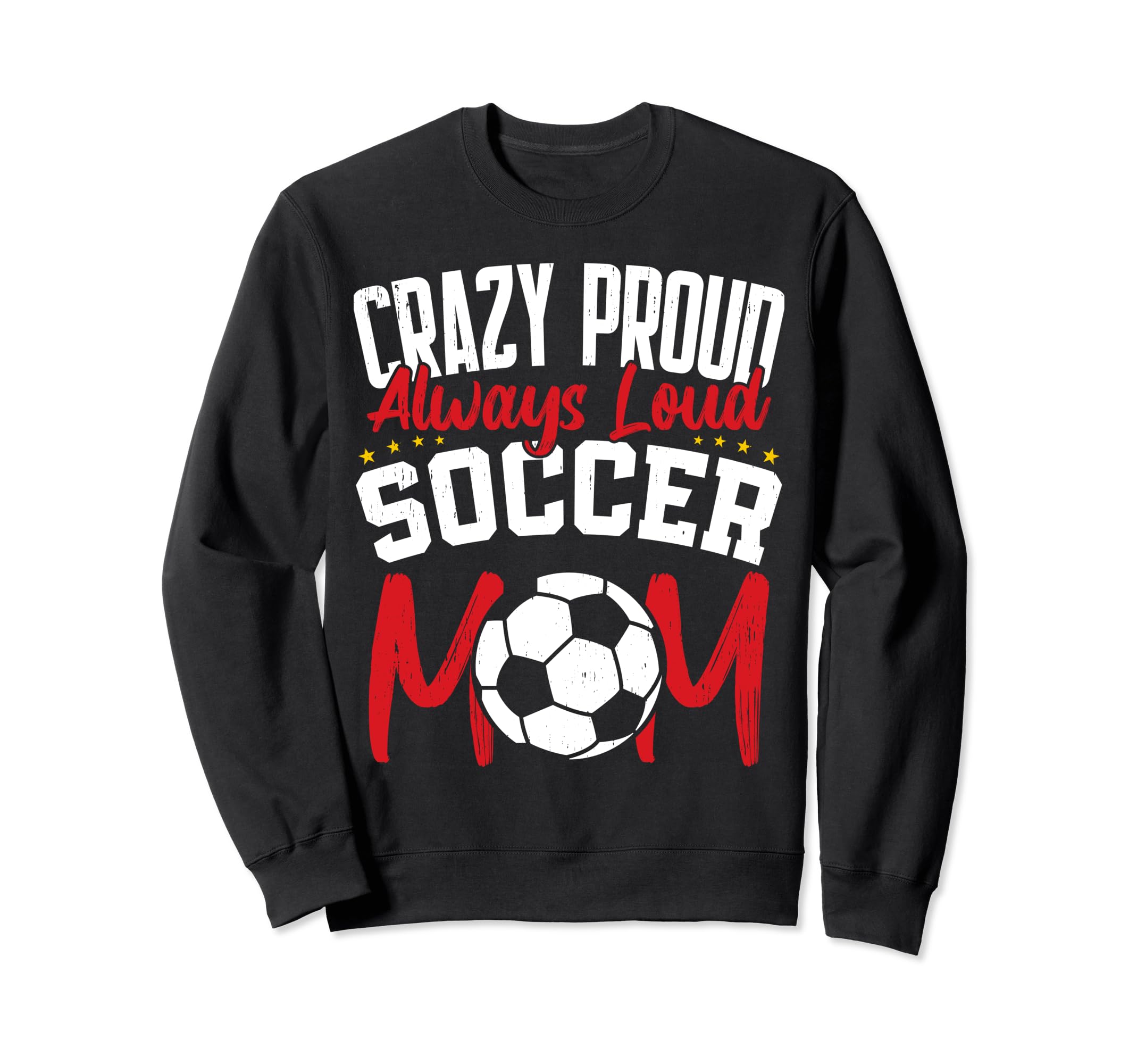Crazy Proud Always Loud Funny Sweatshirt - Fun Novelty Design Men Women - T-Shirt, Sweatshirt, Hoodie