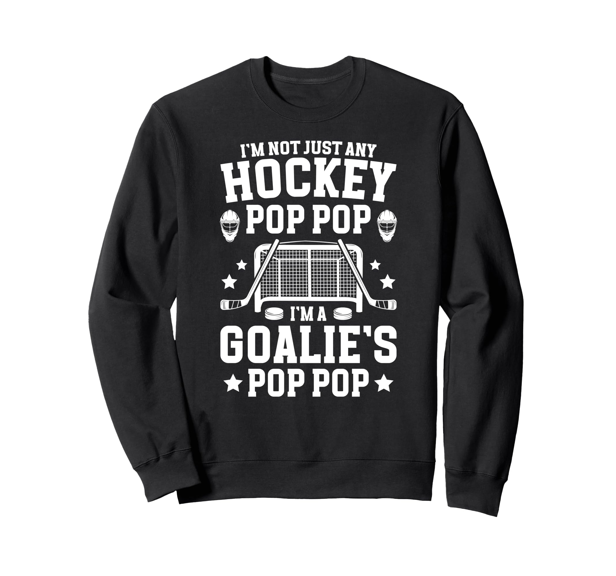 Im Hockey Goalie Pop Pop Ice Sweatshirt - Streetwear Style Men Women - T-Shirt, Sweatshirt, Hoodie