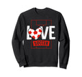 Love Soccer Funny Hearty Soccer Sweatshirt - Aesthetic Graphic Unisex - T-Shirt, Sweatshirt, Hoodie