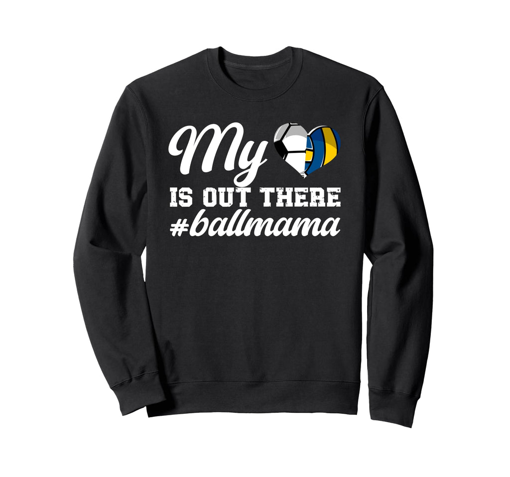 My Heart Is Out There Ball Mama Sweatshirt - Novelty Apparel Men Women - T-Shirt, Sweatshirt, Hoodie