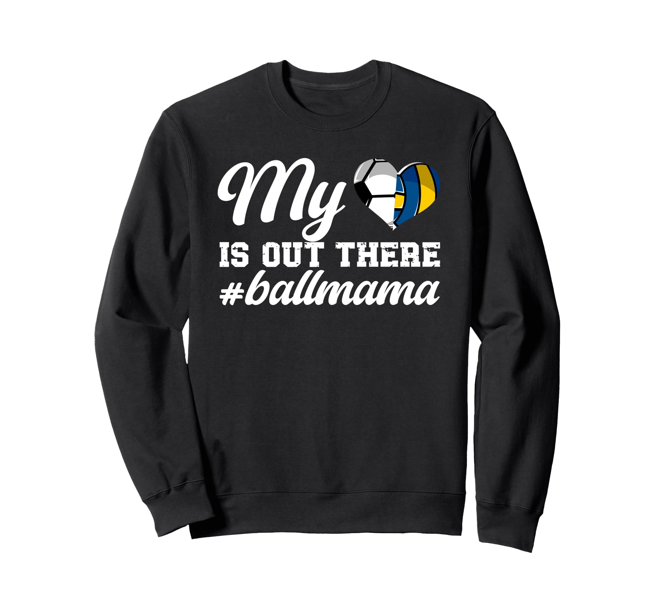 My Heart Is Out There Ball Mama Sweatshirt - Novelty Apparel Men Women - T-Shirt, Sweatshirt, Hoodie