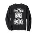 Im Hockey Goalie Pop Pop Ice Sweatshirt - Casual Everyday Wear Unisex - T-Shirt, Sweatshirt, Hoodie
