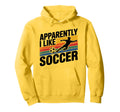 Apparently I Like Soccer Season Hoodie - Aesthetic Graphic for Adults - T-Shirt, Sweatshirt, Hoodie