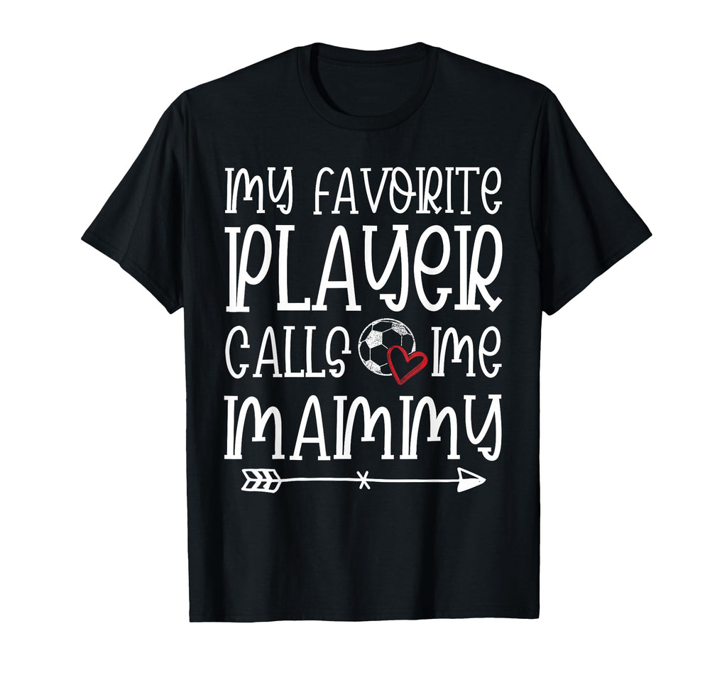 My Favorite Player Calls Me Mammy T-Shirt - Aesthetic Graphic for Adults - T-Shirt, Sweatshirt, Hoodie