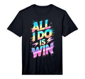 All I Do Is Win Competition Field Day T-Shirt - Graphic Print for Adults - T-Shirt, Sweatshirt, Hoodie