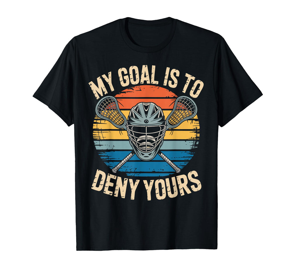 Lacrosse Goalie Deny Goal Lax T-Shirt - Novelty Apparel Men Women - T-Shirt, Sweatshirt, Hoodie