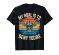 Lacrosse Goalie Deny Goal Lax T-Shirt - Novelty Apparel Men Women - T-Shirt, Sweatshirt, Hoodie