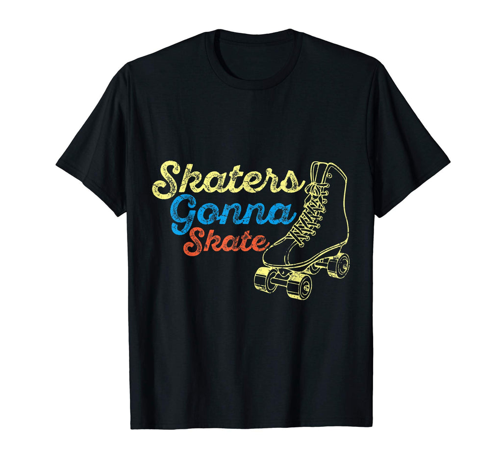 Skaters Gonna Skate Skating Lovers 70S T-Shirt - Novelty Apparel Unisex - T-Shirt, Sweatshirt, Hoodie