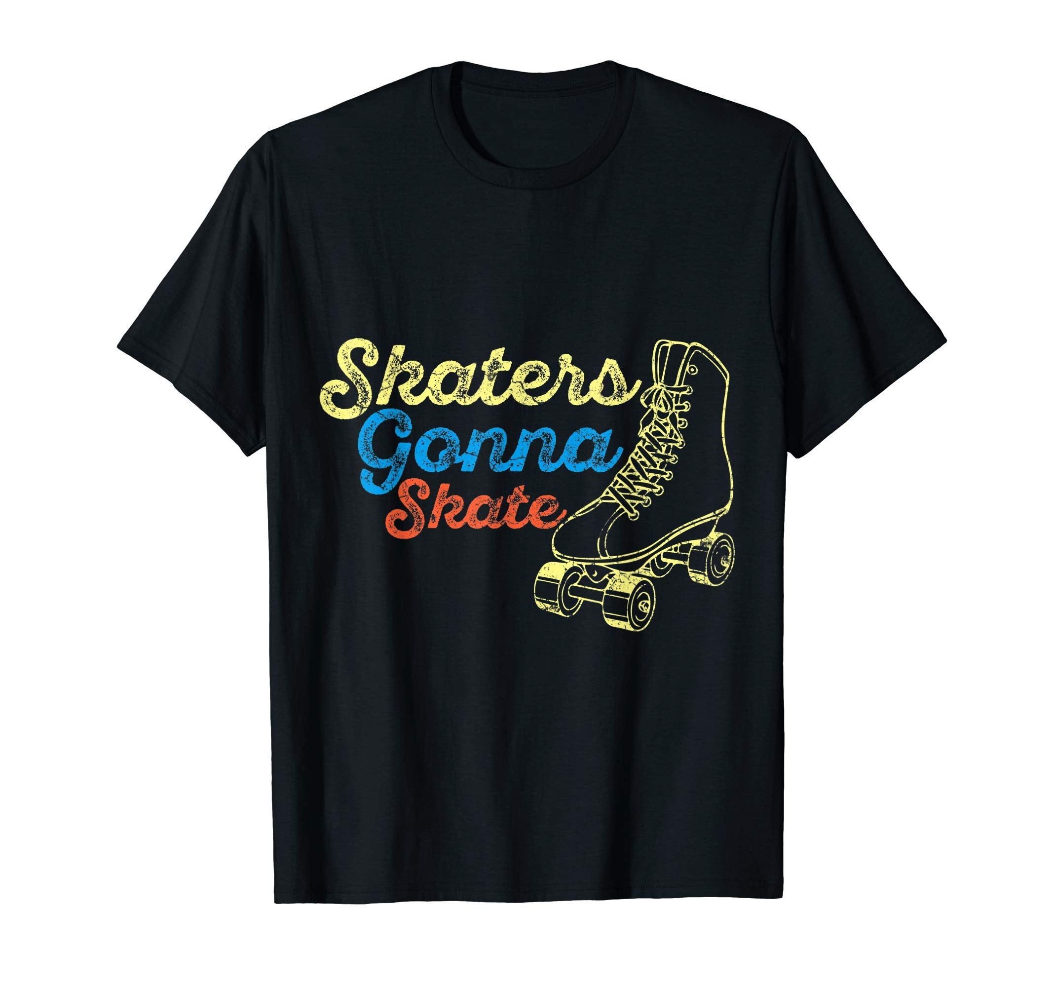 Skaters Gonna Skate Skating Lovers 70S T-Shirt - Novelty Apparel Unisex - T-Shirt, Sweatshirt, Hoodie