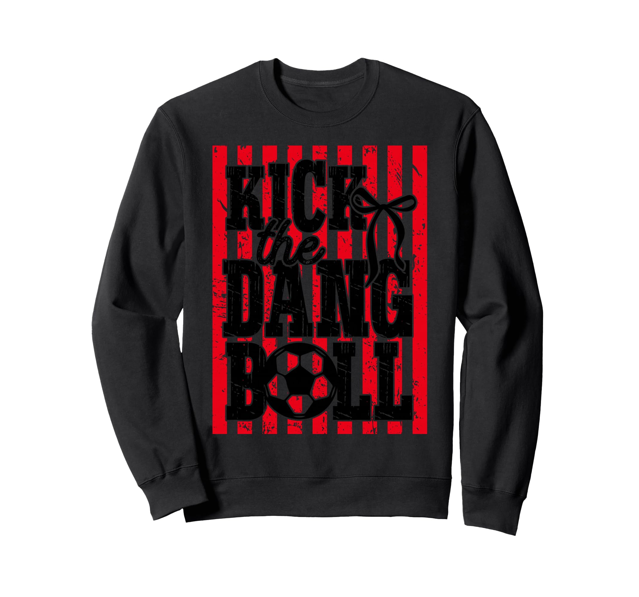 Kick Dang Ball Soccer Mom Sweatshirt - Casual Everyday Wear Unisex - T-Shirt, Sweatshirt, Hoodie