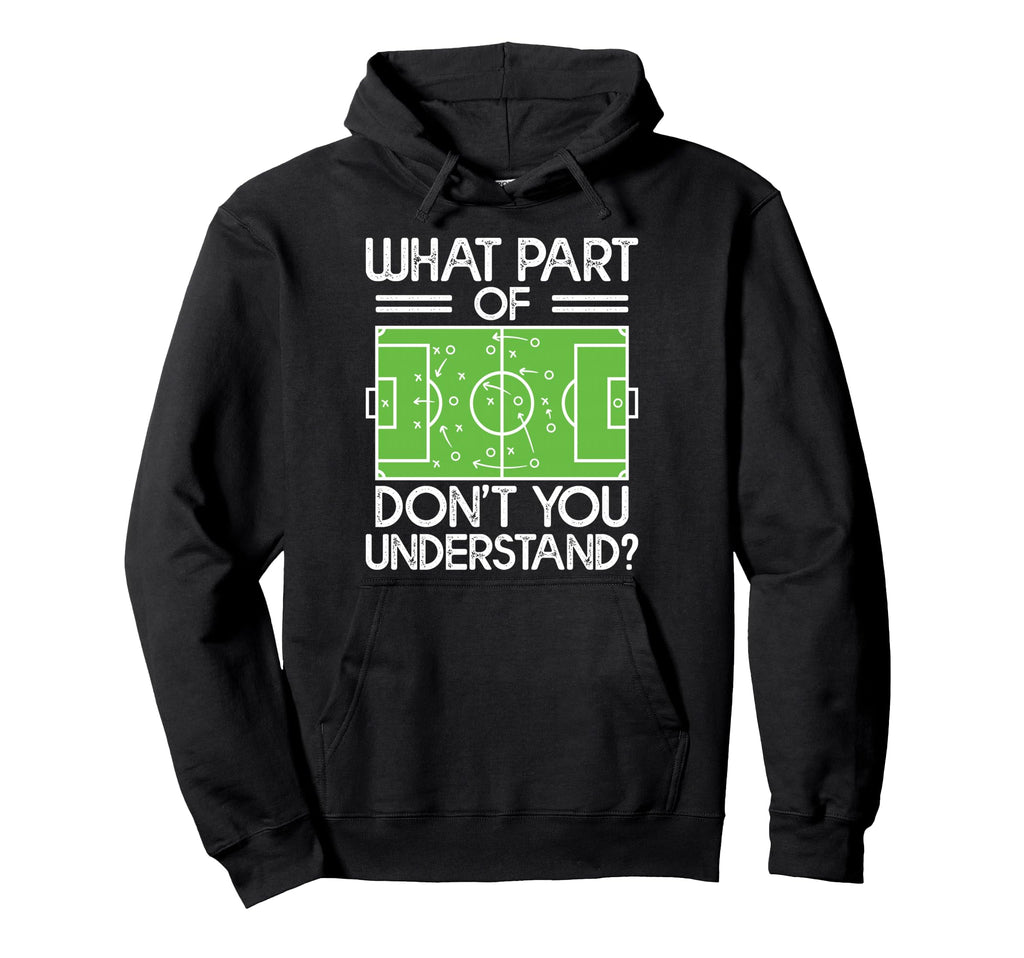 Soccer Coach Funny What Part Soccer Hoodie - Unique Graphic for Adults - T-Shirt, Sweatshirt, Hoodie