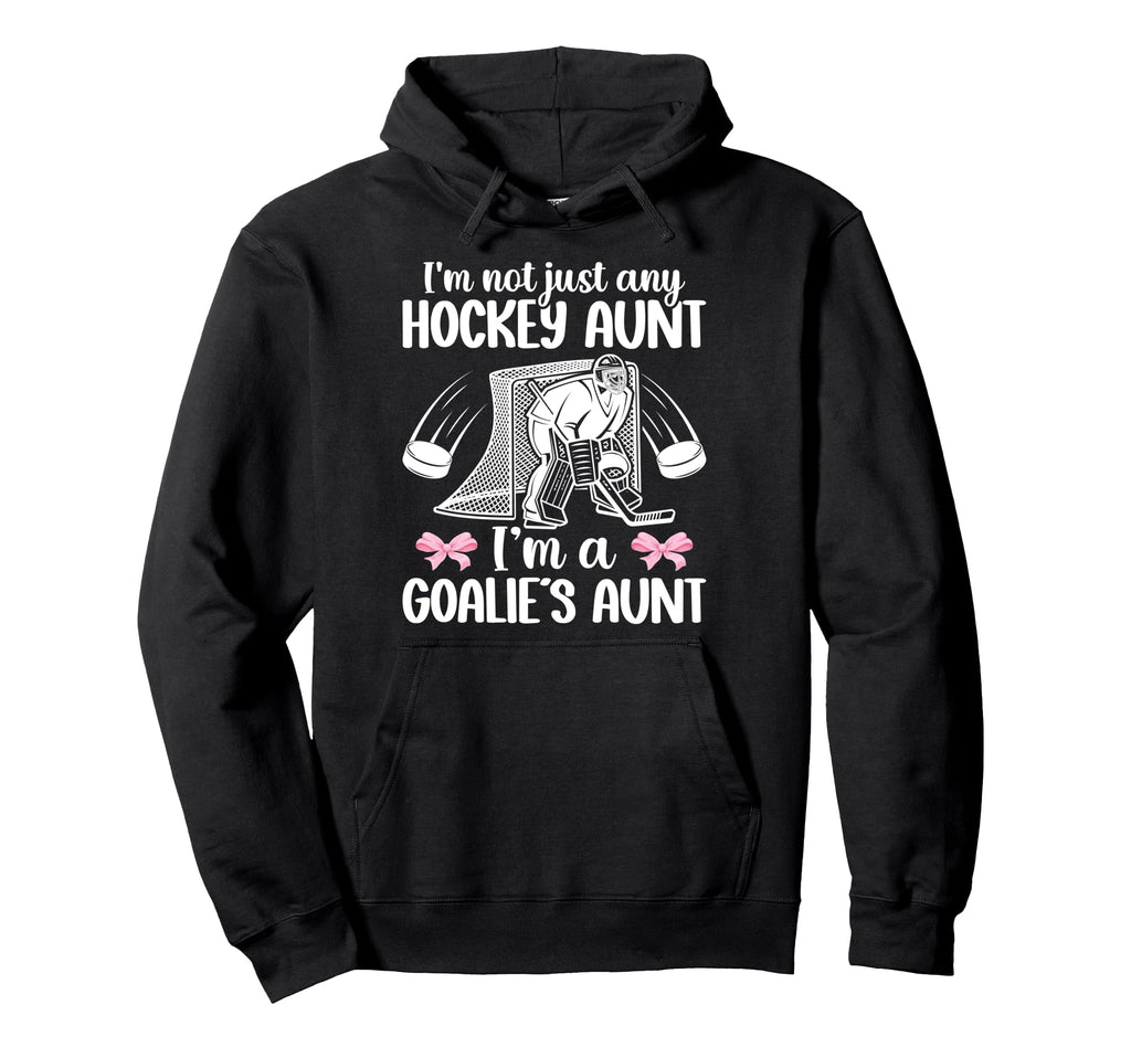 Im Hockey Goalie Aunt Hockey Keeper Hoodie - Aesthetic Graphic Men Women - T-Shirt, Sweatshirt, Hoodie