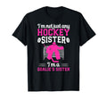 Im Hockey Goalie Sister Hockey Keeper Sis T-Shirt - Graphic Print Unisex - T-Shirt, Sweatshirt, Hoodie
