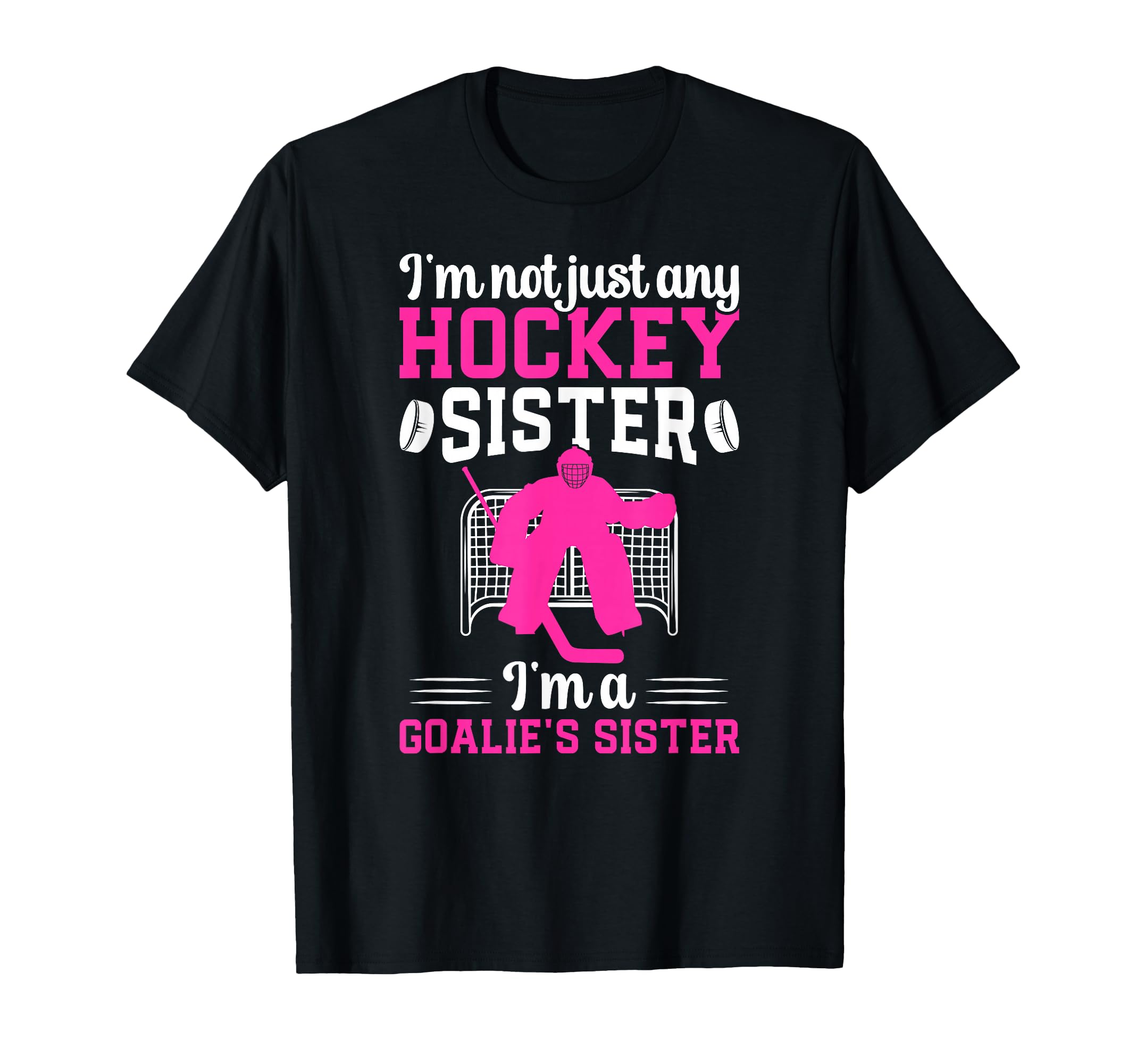 Im Hockey Goalie Sister Hockey Keeper Sis T-Shirt - Graphic Print Unisex - T-Shirt, Sweatshirt, Hoodie
