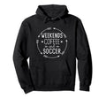 Weekends Coffee And Soccer Mom Life Hoodie - Minimalist Print for Adults - T-Shirt, Sweatshirt, Hoodie