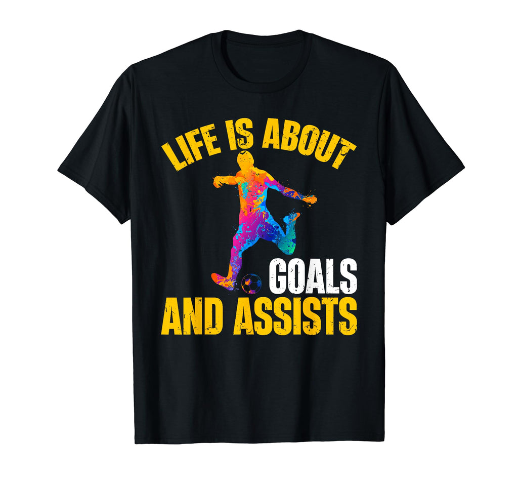 Soccer Funny Life Is About Goals And T-Shirt - Minimalist Print Unisex - T-Shirt, Sweatshirt, Hoodie