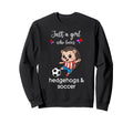 Hedgehog Soccer Hedgehog Soccer Sweatshirt - Novelty Apparel Men Women - T-Shirt, Sweatshirt, Hoodie