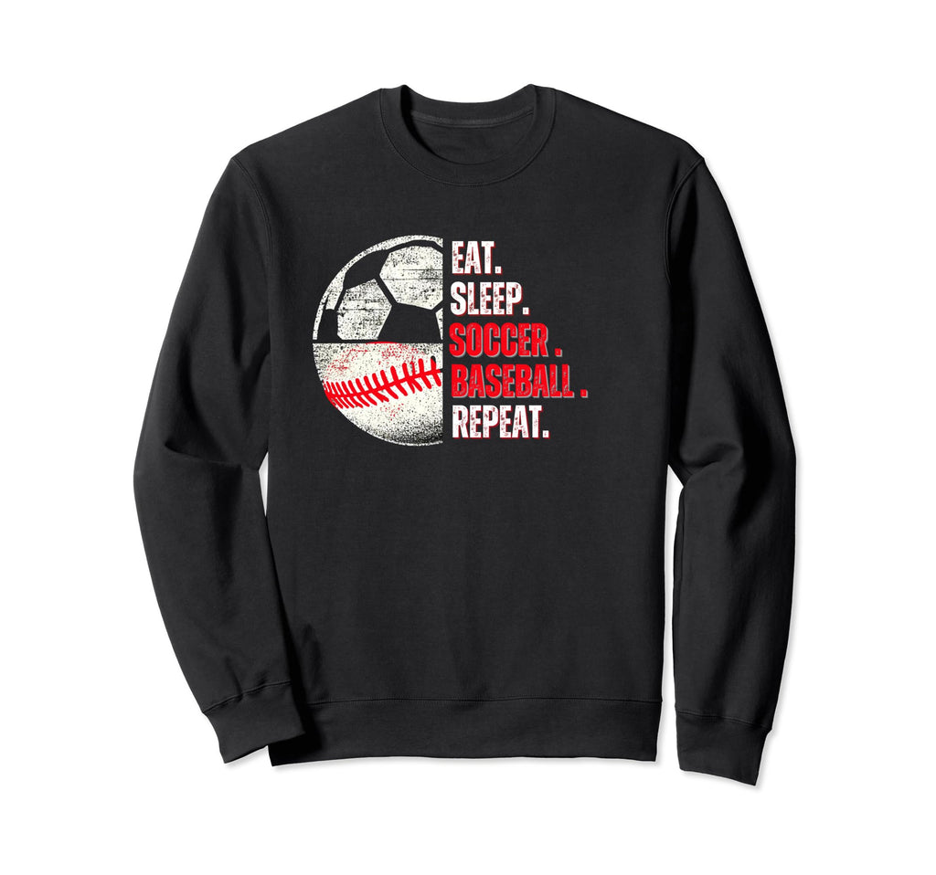 Eat Sleep Soccer Baseball Repeat Mom Sweatshirt - Streetwear Style Unisex - T-Shirt, Sweatshirt, Hoodie