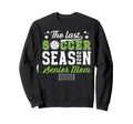 Last Soccer Season Soccer Senior Mom Sweatshirt - Graphic Print Men Women - T-Shirt, Sweatshirt, Hoodie