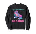 Roller Skate Just Who Loves Roller Sweatshirt - Trendy Graphic Men Women - T-Shirt, Sweatshirt, Hoodie