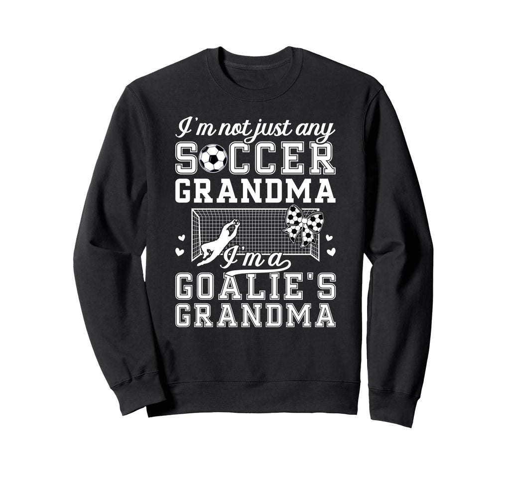 Im Soccer Goalie Grandma Soccer Sweatshirt - Aesthetic Graphic Unisex - T-Shirt, Sweatshirt, Hoodie