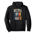 Why Walk When You Can Skate Hoodie - Casual Everyday Wear for Adults - T-Shirt, Sweatshirt, Hoodie
