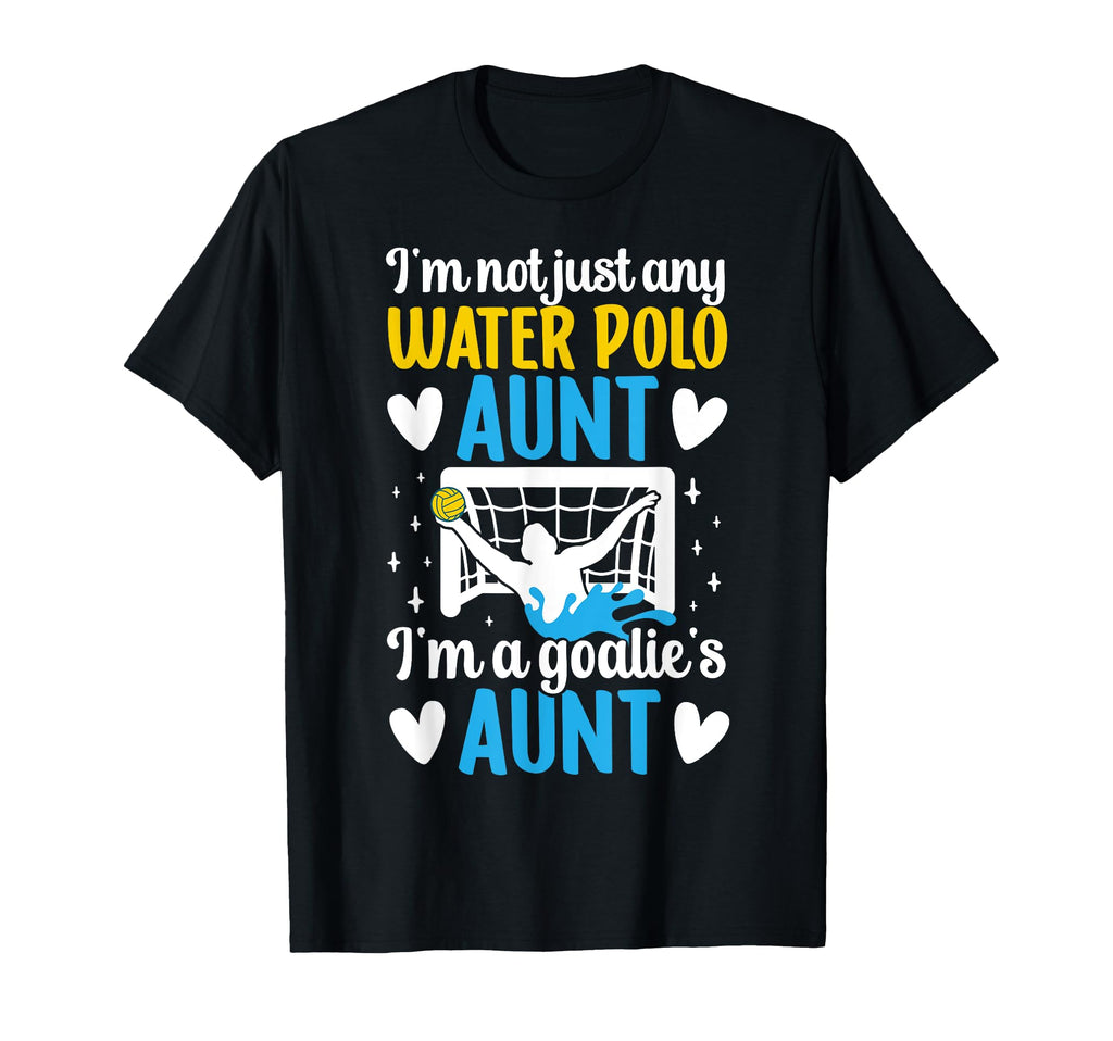 Im Water Polo Goalie Aunt Water Polo T-Shirt - Trendy Graphic Unisex - T-Shirt, Sweatshirt, Hoodie