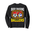 Busy Raising Ballers Soccer Sweatshirt - Unique Graphic for Adults - T-Shirt, Sweatshirt, Hoodie