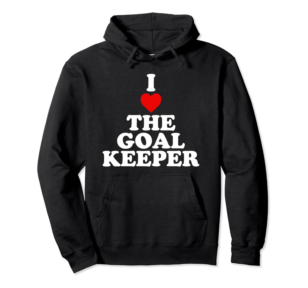 I Love Goalkeeper Heart Soccer Hockey Sport Hoodie - Graphic Print Unisex - T-Shirt, Sweatshirt, Hoodie