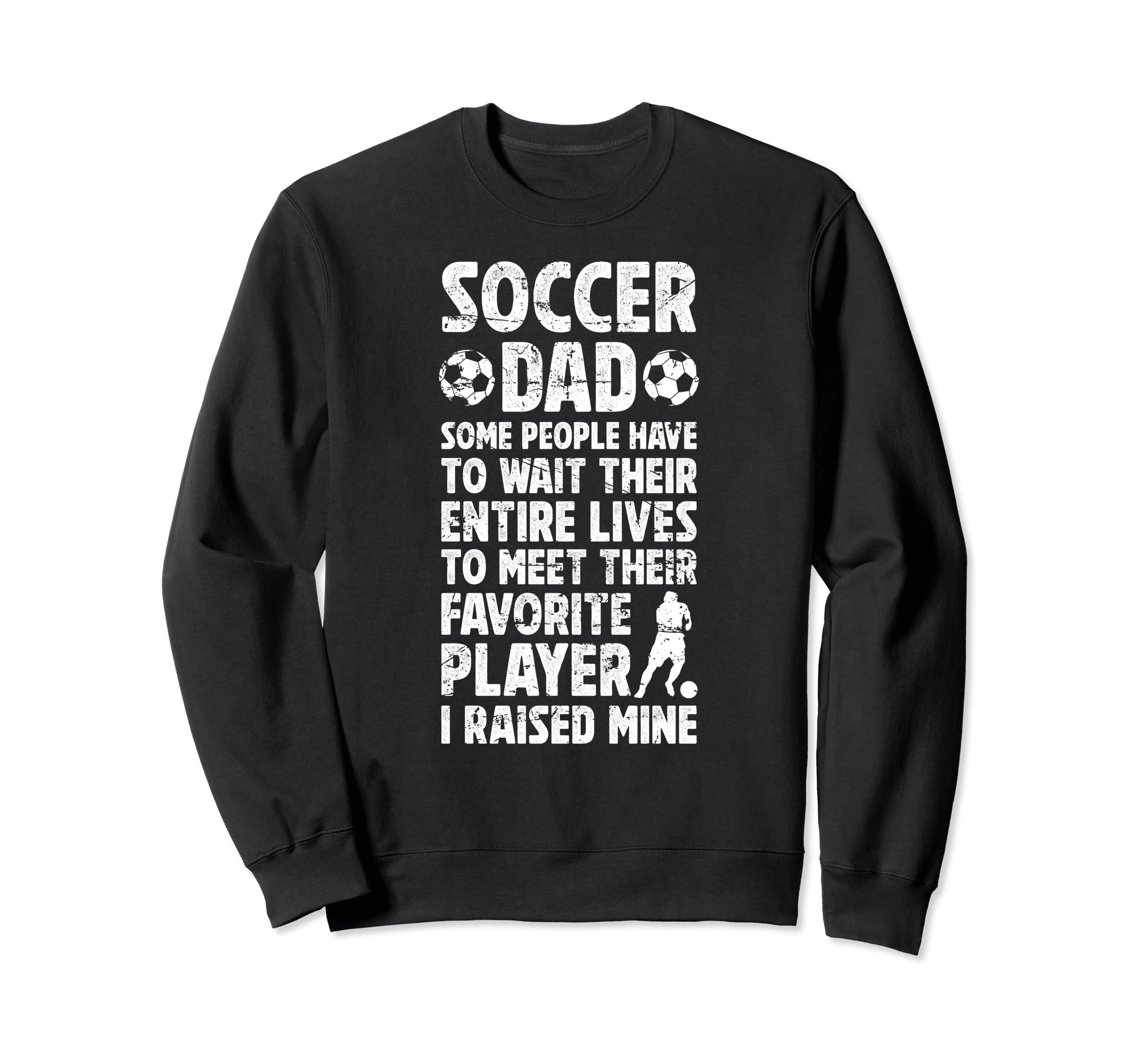 Soccer Dad Proud Dad Soccer Player Sweatshirt - Streetwear Style Men Women - T-Shirt, Sweatshirt, Hoodie