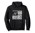 Referee And Dad Proud Funny Umpire Hoodie - Aesthetic Graphic Unisex - T-Shirt, Sweatshirt, Hoodie