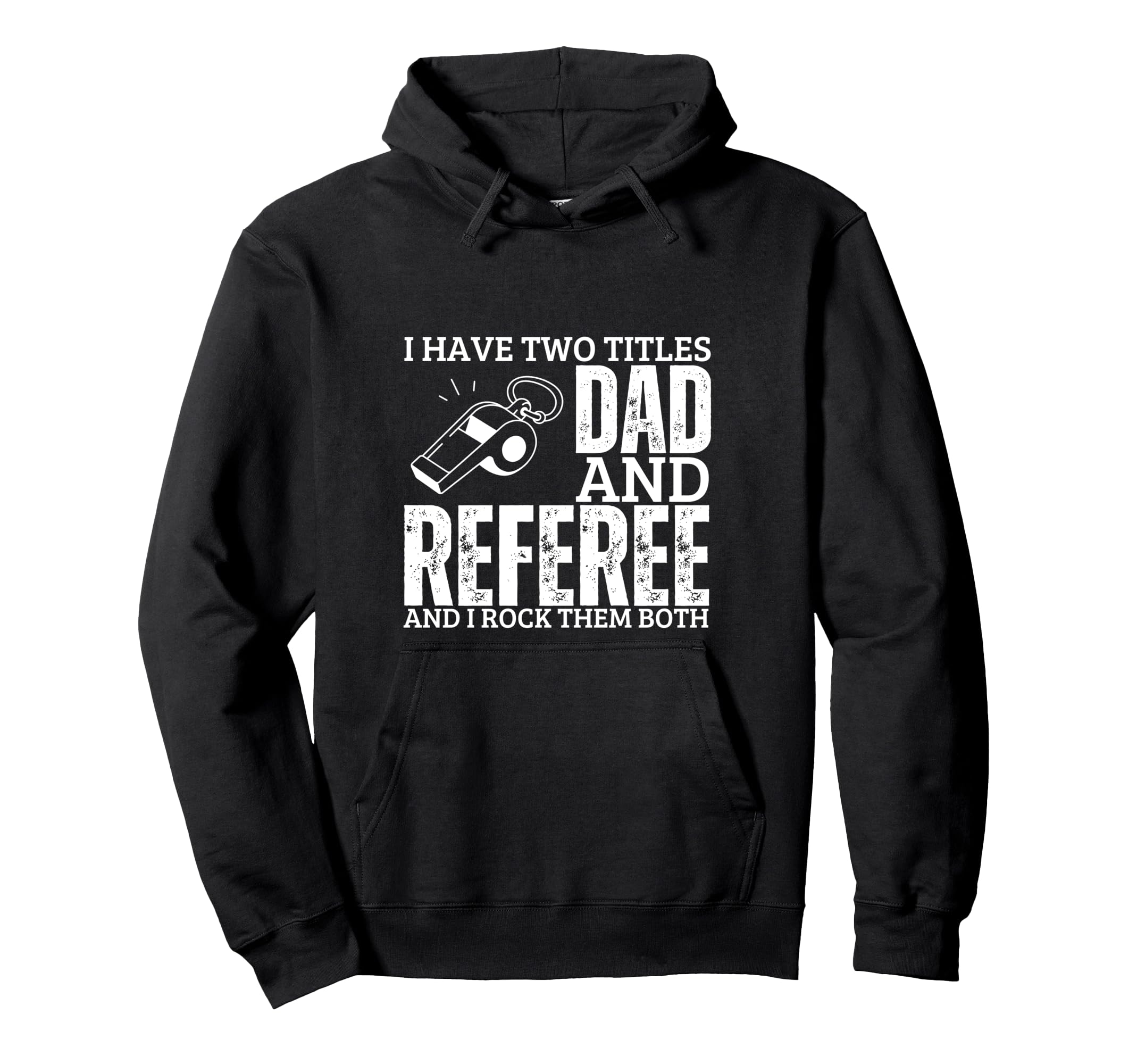 Referee And Dad Proud Funny Umpire Hoodie - Aesthetic Graphic Unisex - T-Shirt, Sweatshirt, Hoodie