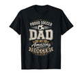 Proud Soccer Dad Amazing Soccer T-Shirt - Casual Everyday Wear Unisex - T-Shirt, Sweatshirt, Hoodie