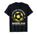 I Never Dreamed Id Be Sexy Soccer Dad T-Shirt - Fun Novelty Design Unisex - T-Shirt, Sweatshirt, Hoodie