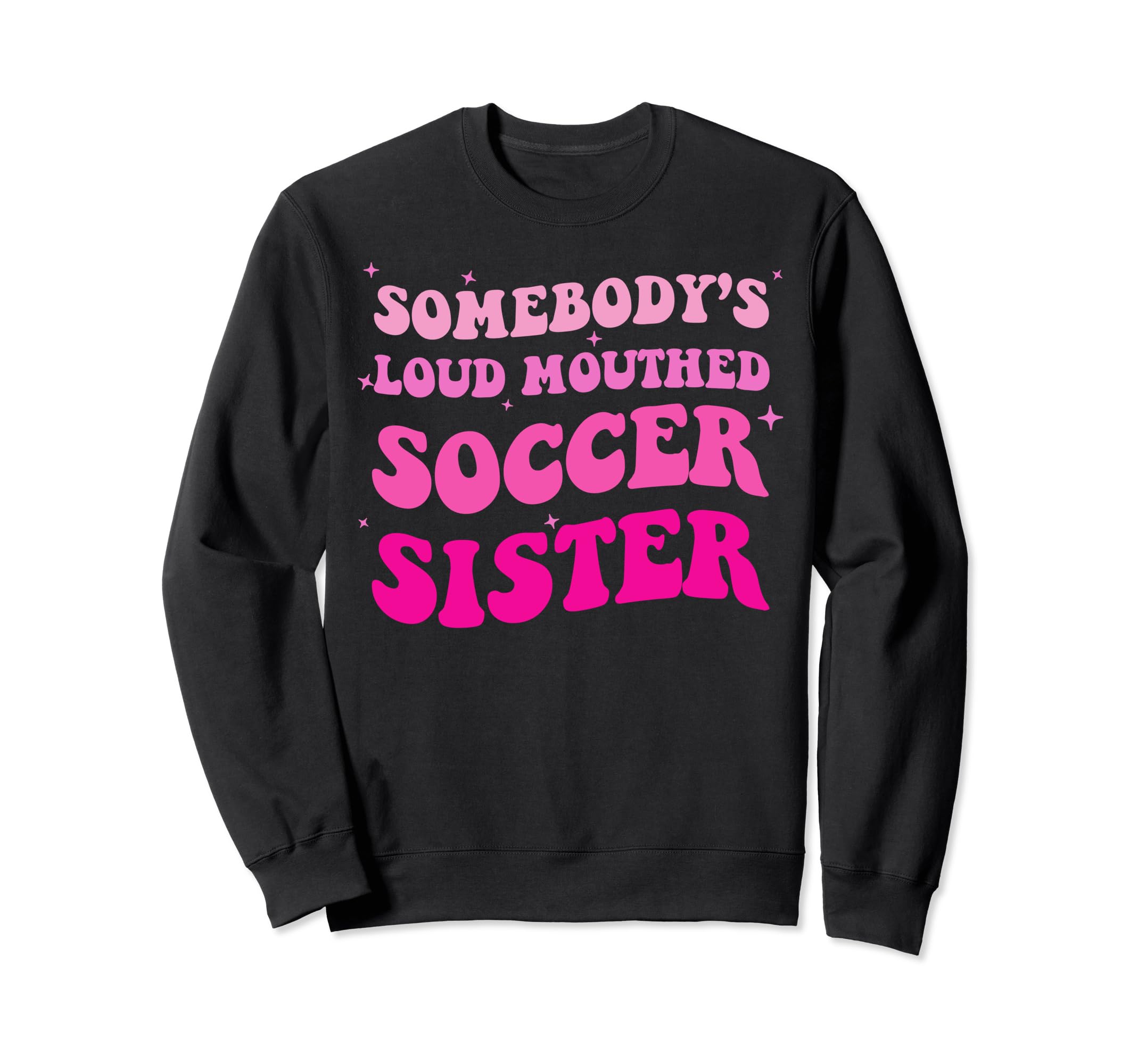 Somebodys Loud Mouthed Soccer Sweatshirt - Novelty Apparel for Adults - T-Shirt, Sweatshirt, Hoodie
