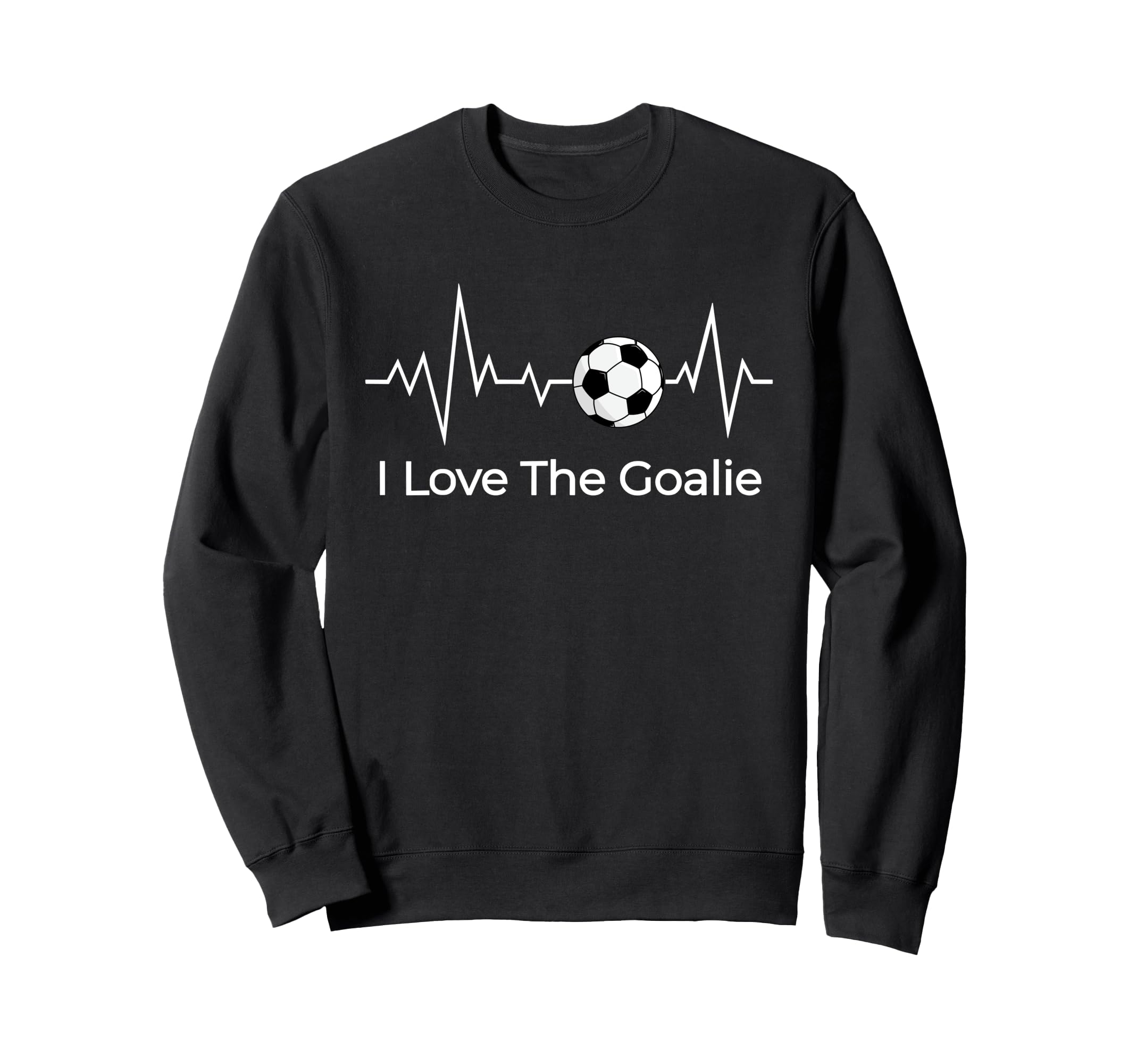 Soccer Goalkeeper Valentines I Sweatshirt - Casual Everyday Wear Men Women - T-Shirt, Sweatshirt, Hoodie