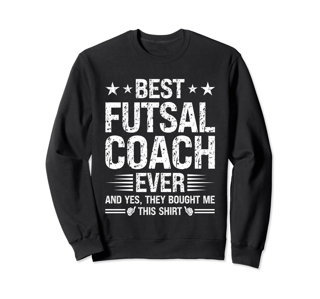 Best Futsal Coach Ever Funny Sweatshirt - Minimalist Print Men Women - T-Shirt, Sweatshirt, Hoodie