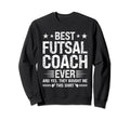 Best Futsal Coach Ever Funny Sweatshirt - Minimalist Print Men Women - T-Shirt, Sweatshirt, Hoodie