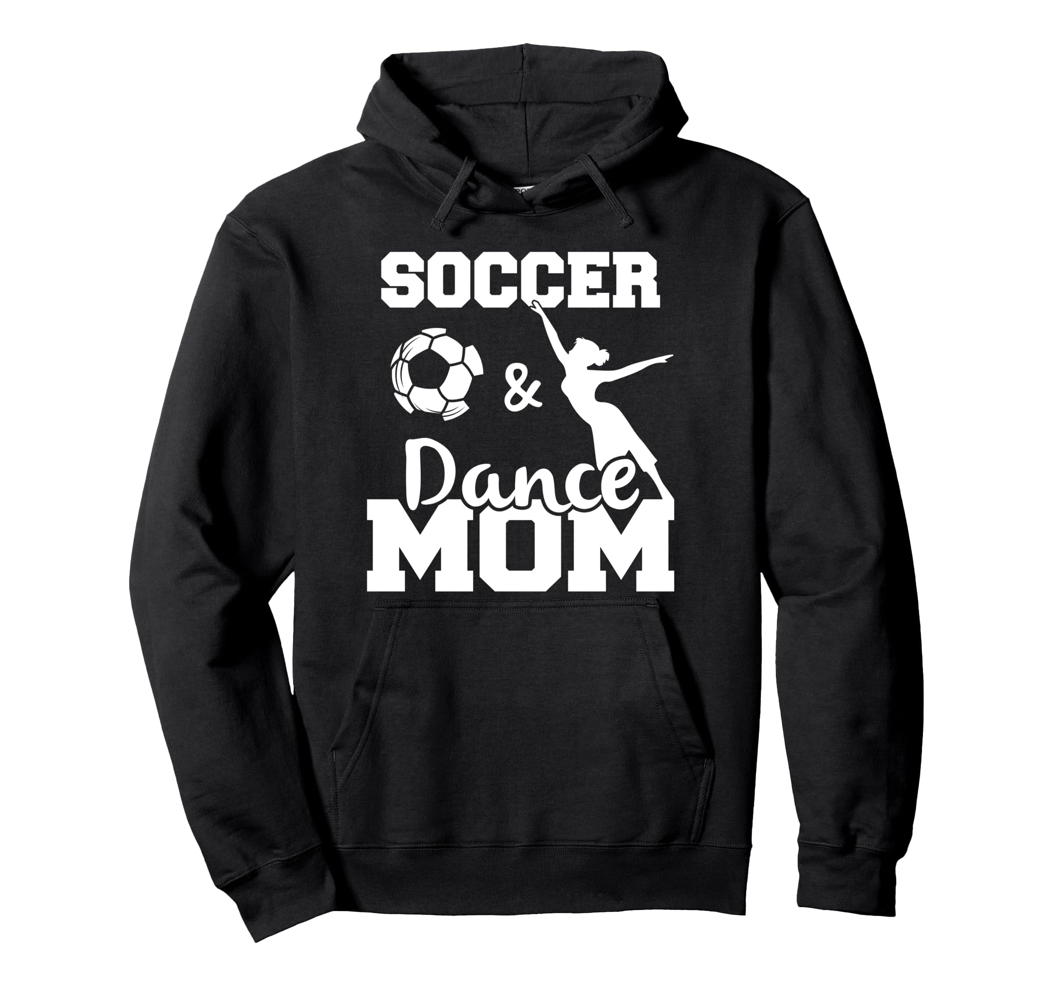 Soccer And Dance Mom Funny Soccer Hoodie - Fun Novelty Design for Adults - T-Shirt, Sweatshirt, Hoodie