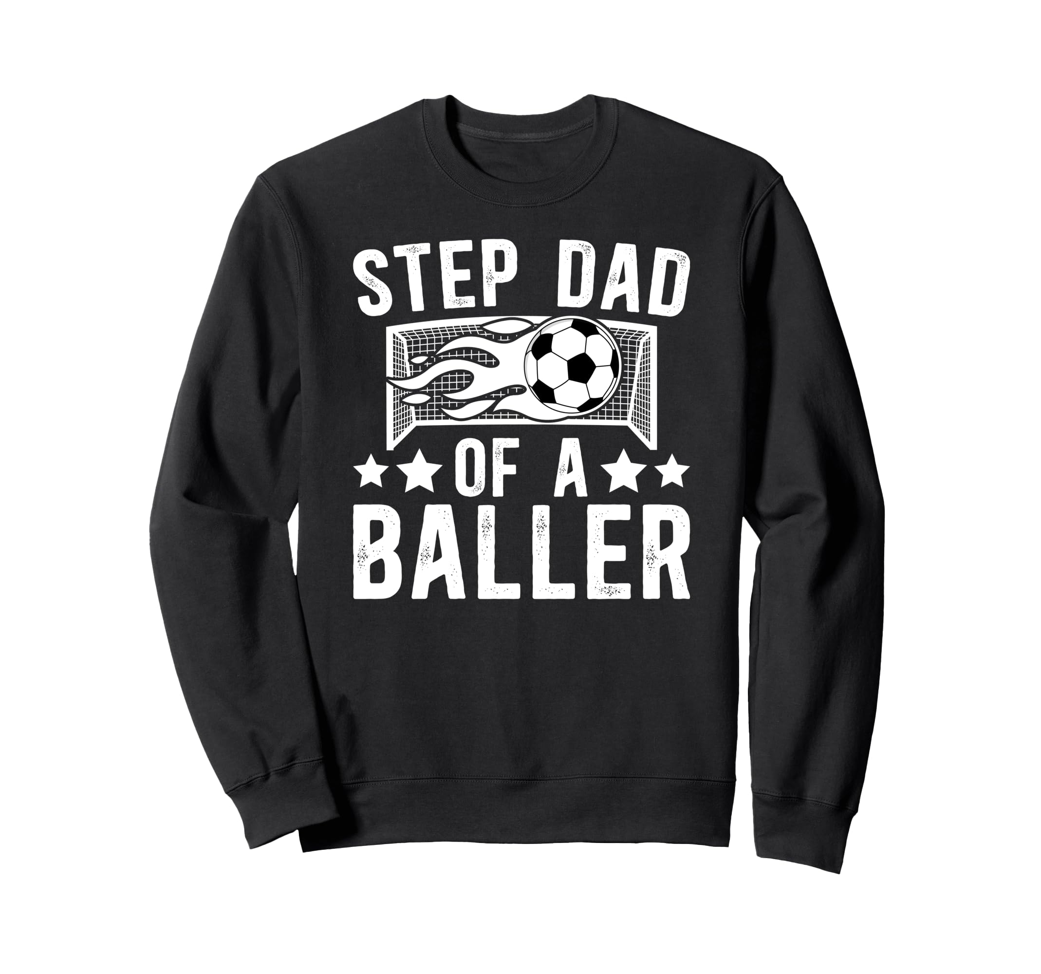 Step Dad Baller Soccer Step Dad Soccer Sweatshirt - Trendy Graphic Unisex - T-Shirt, Sweatshirt, Hoodie