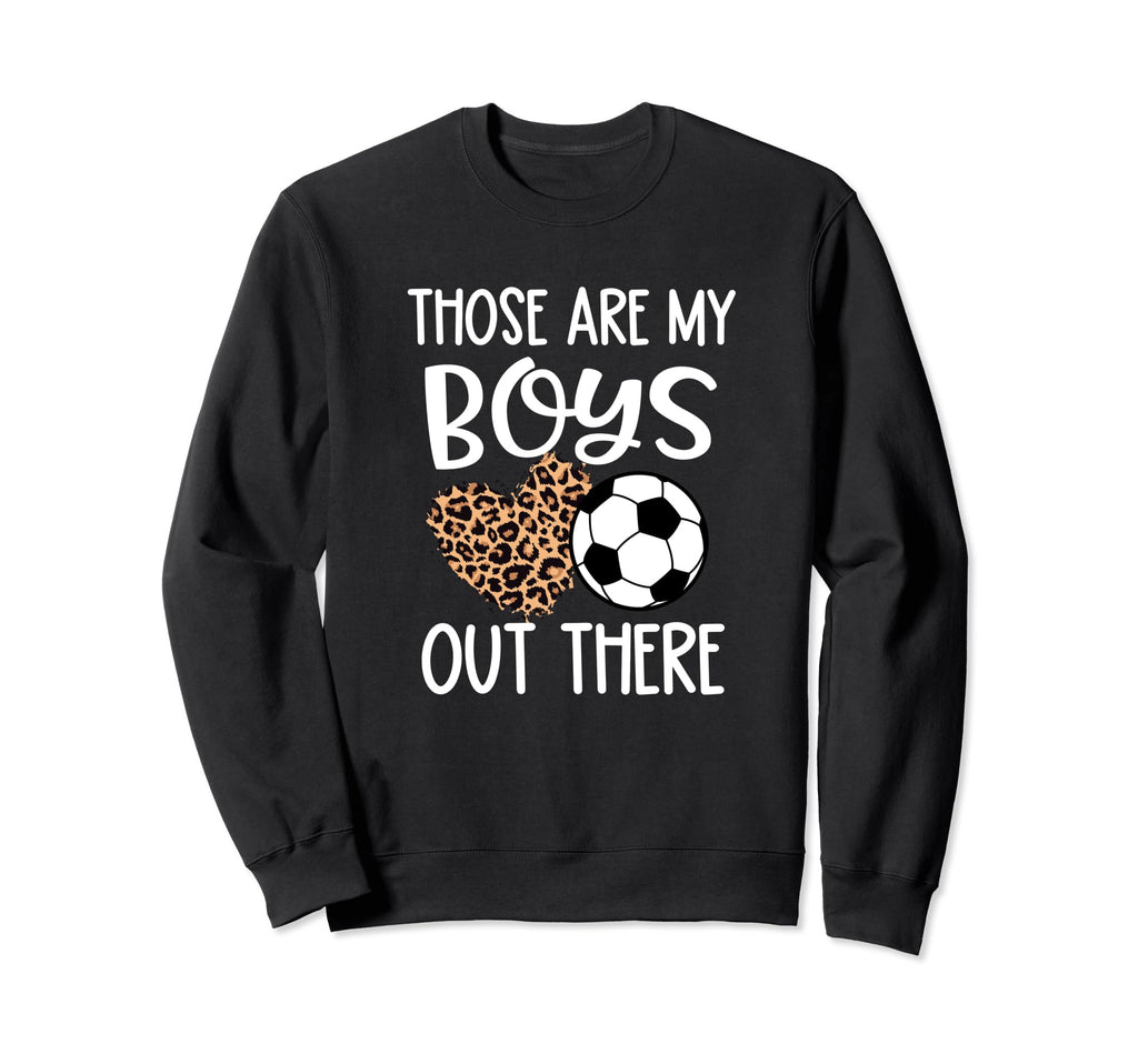 Soccer Gift Those Are My Out Sweatshirt - Minimalist Print for Adults - T-Shirt, Sweatshirt, Hoodie