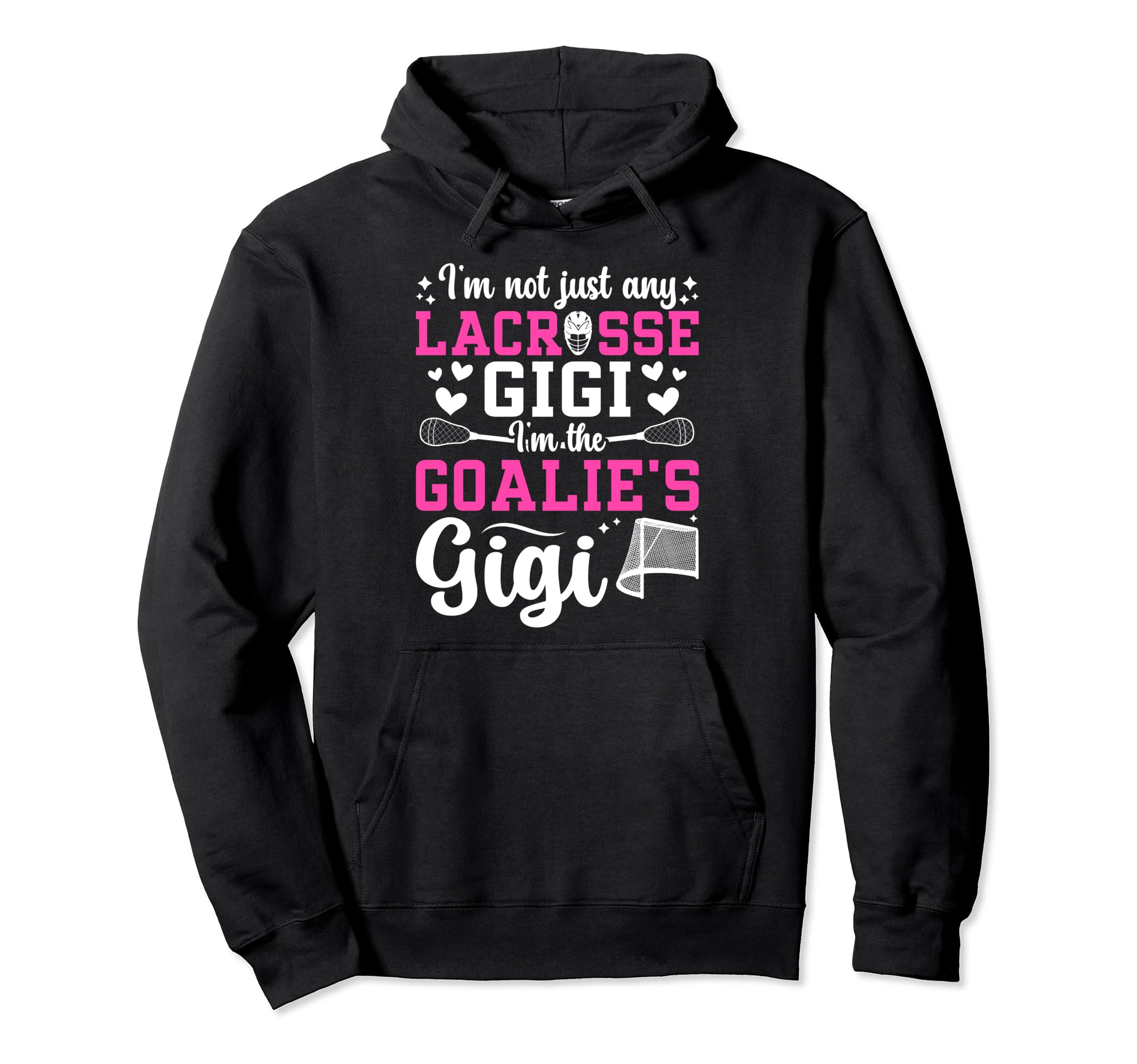 Im Lacrosse Goalie Gigi Lacrosse Hoodie - Graphic Print Men Women - T-Shirt, Sweatshirt, Hoodie