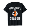 Sorry I Cant Its Basketball T-Shirt - Custom Art Print Men Women - T-Shirt, Sweatshirt, Hoodie