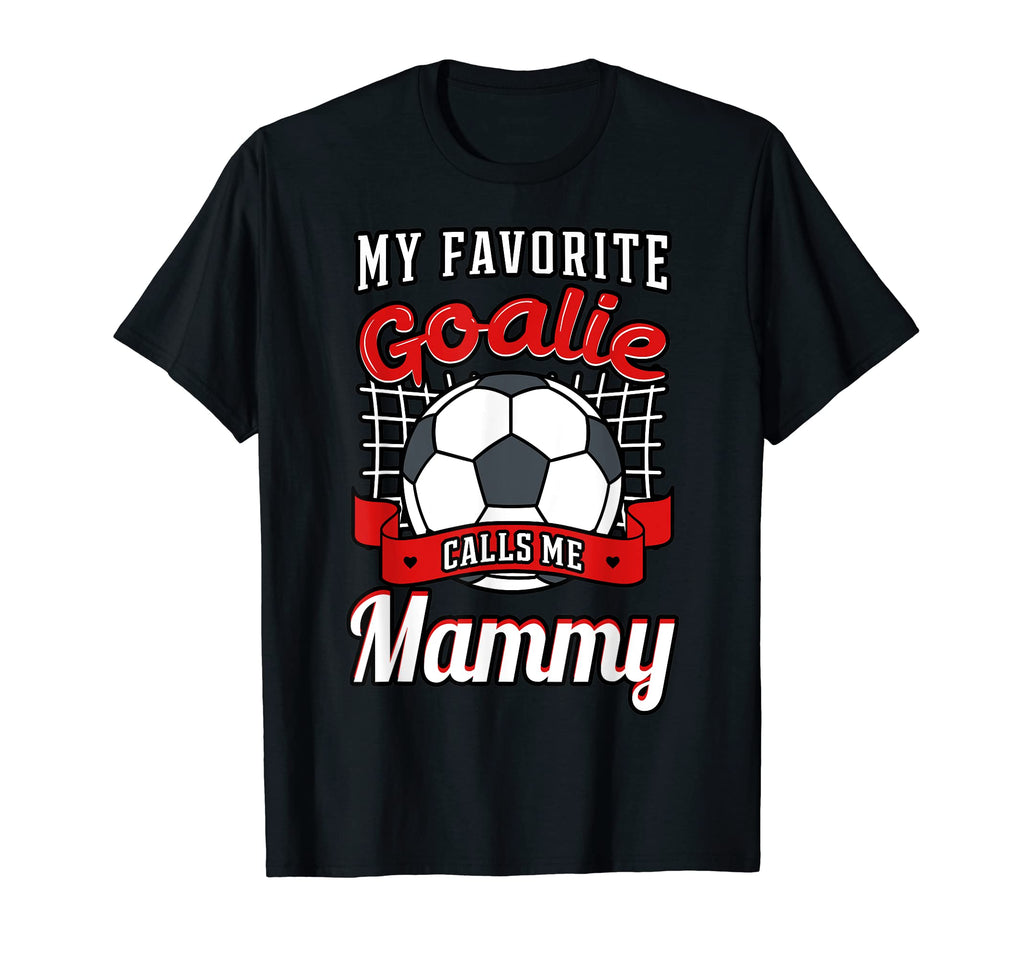 My Favorite Goalie Calls Me Mammy Soccer T-Shirt - Minimalist Print Unisex - T-Shirt, Sweatshirt, Hoodie